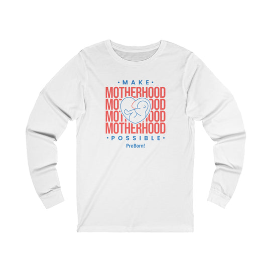 Make Motherhood Possible – Long Sleeve T-Shirt