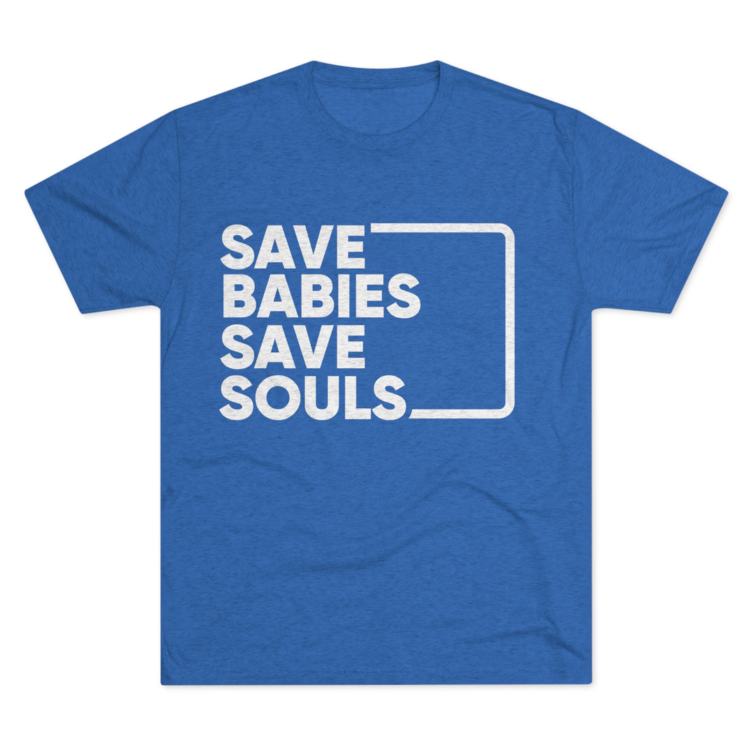 Save Babies Save Souls – Tri-Blend T-Shirt