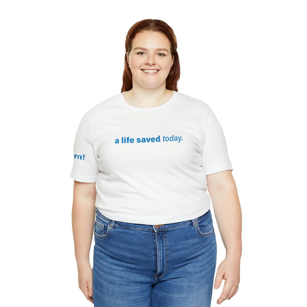 A life saved today – a soul saved tomorrow – T-shirt